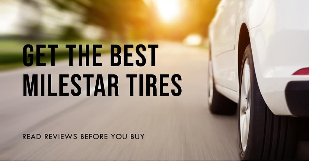 Milestar Tires Review An Expert Anaysis 2023