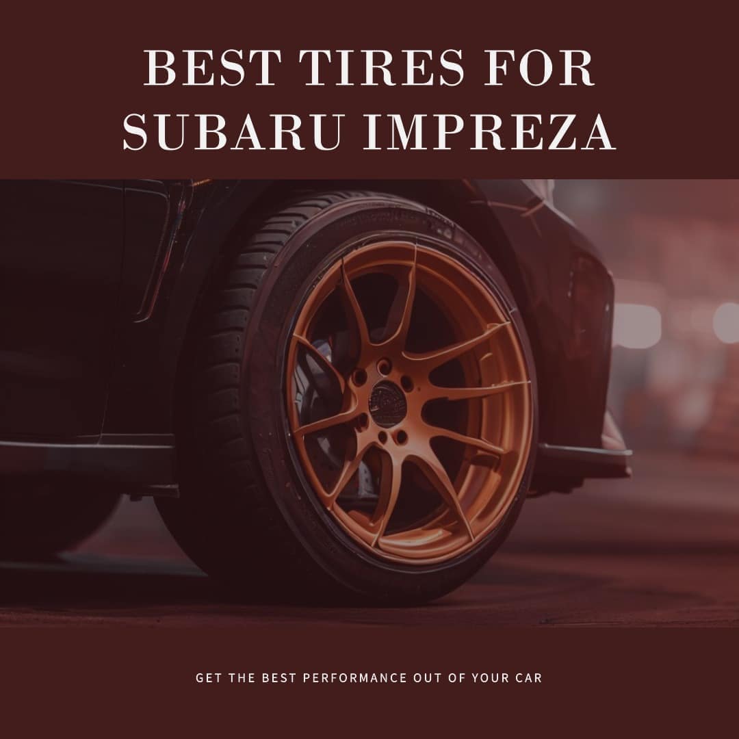 The Best Tires for Your Subaru Impreza Uncovering the Top Picks
