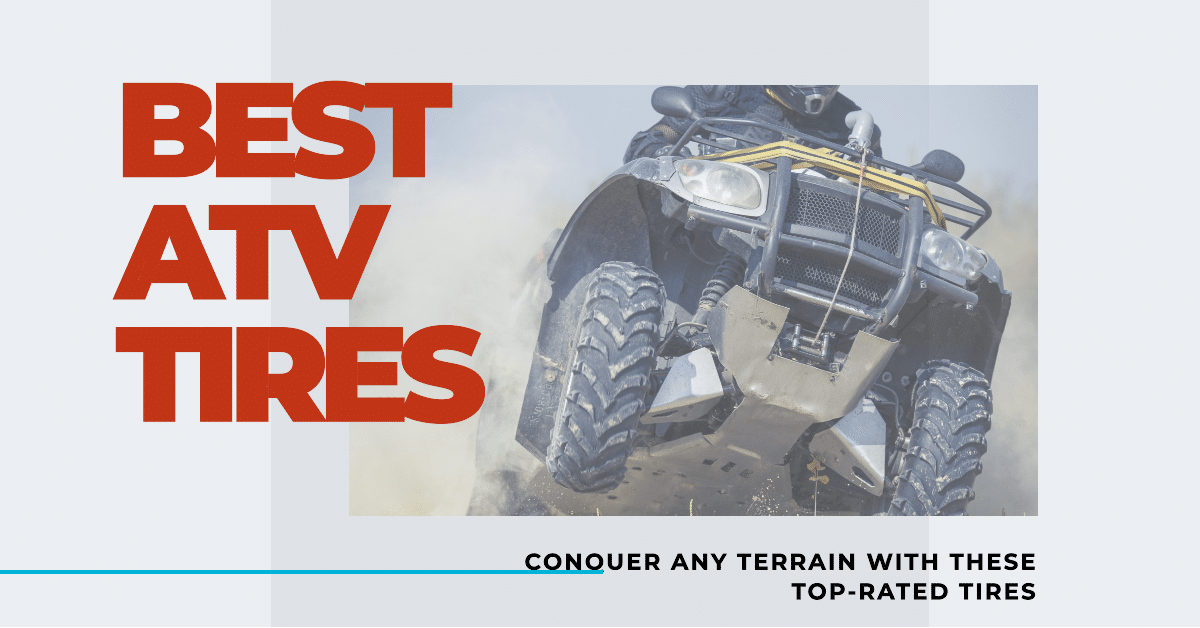 Top 10 Best ATV Tires to Conquer Any Terrain