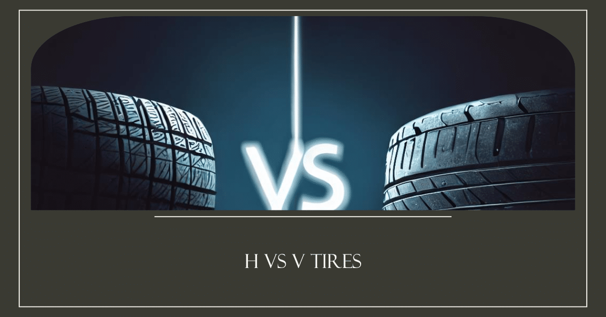 H vs V Tires Which is Best for Your Vehicle and Driving Style?