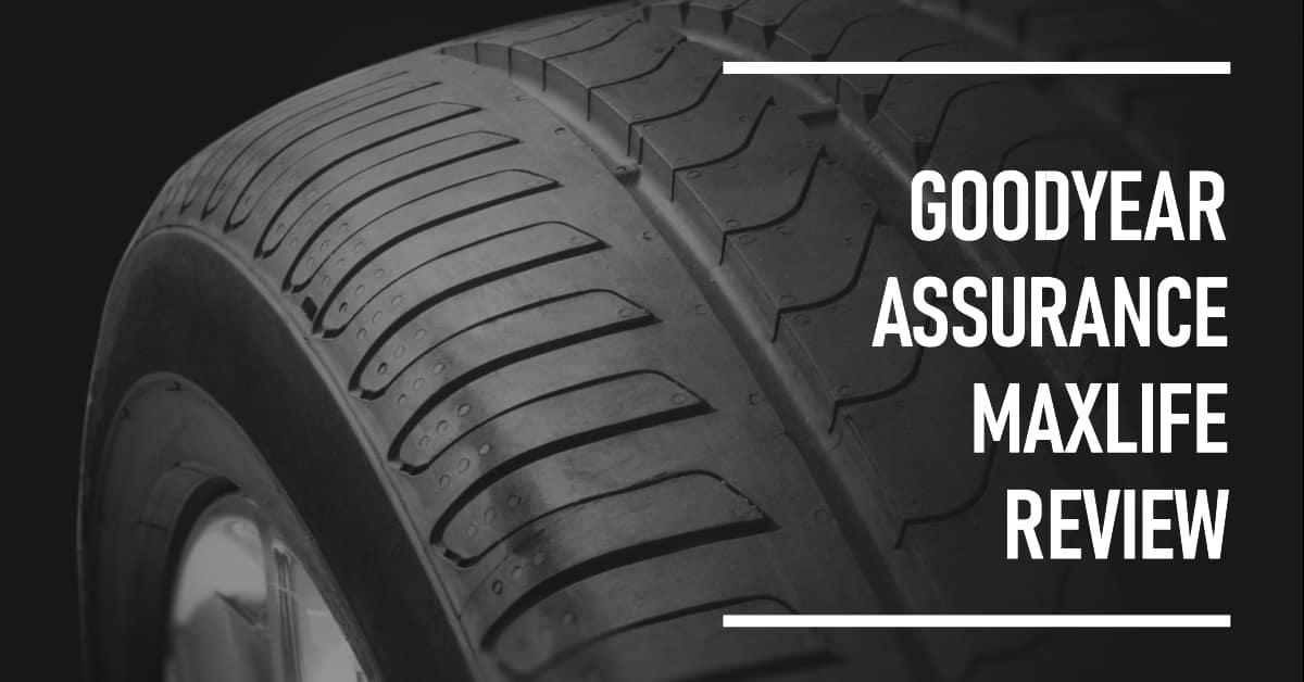 Goodyear Assurance MaxLife Review 2023