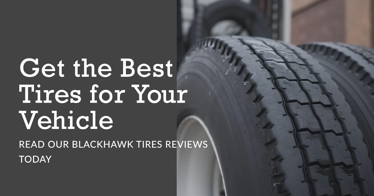 Blackhawk Tires Reviews A Top Performer 2023